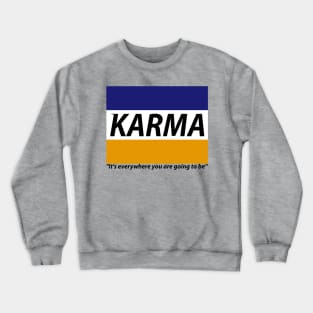 KARMA It's everywhere you are going to be Crewneck Sweatshirt